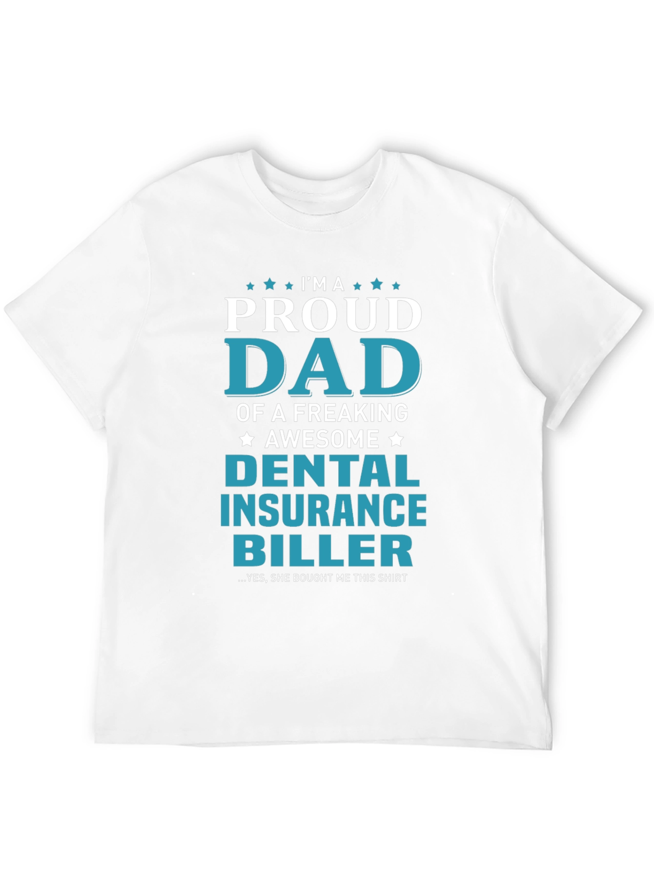 Proud Dad Dental Insurance Biller Graphic Tee