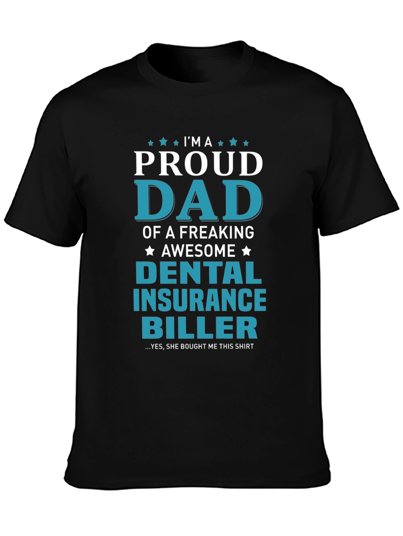 Proud Dad Dental Insurance Biller Graphic Tee