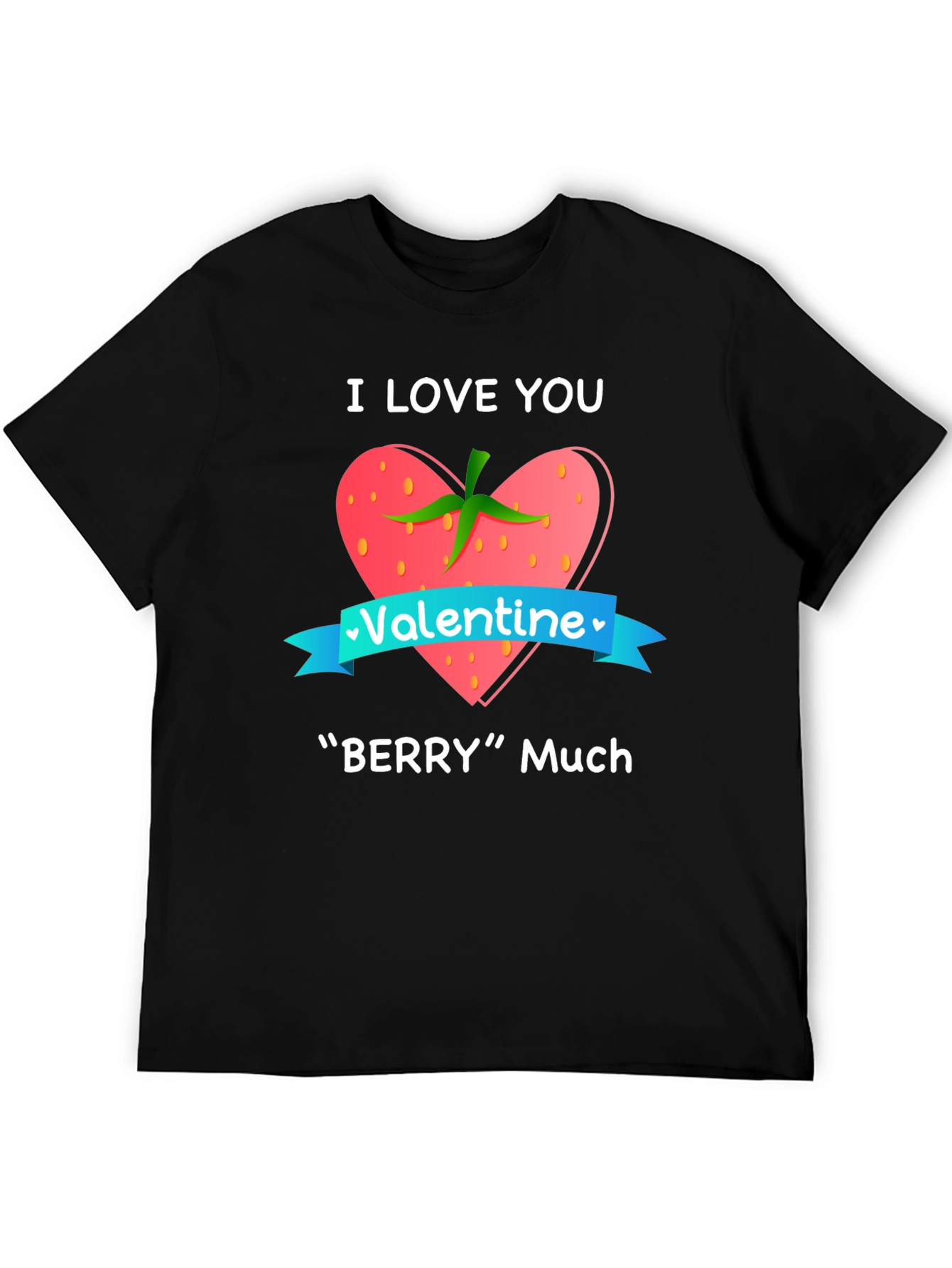 I Love You Berry Much Valentines Day Graphic Tee