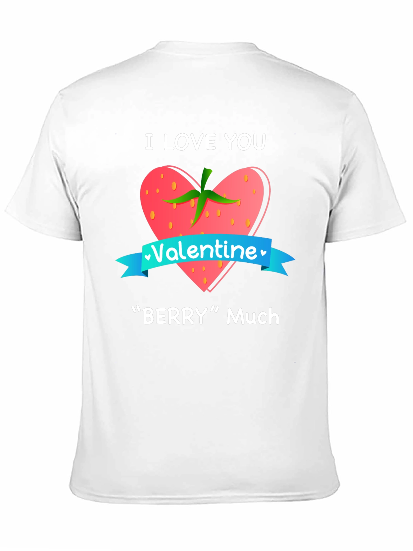 I Love You Berry Much Valentines Day Graphic Tee