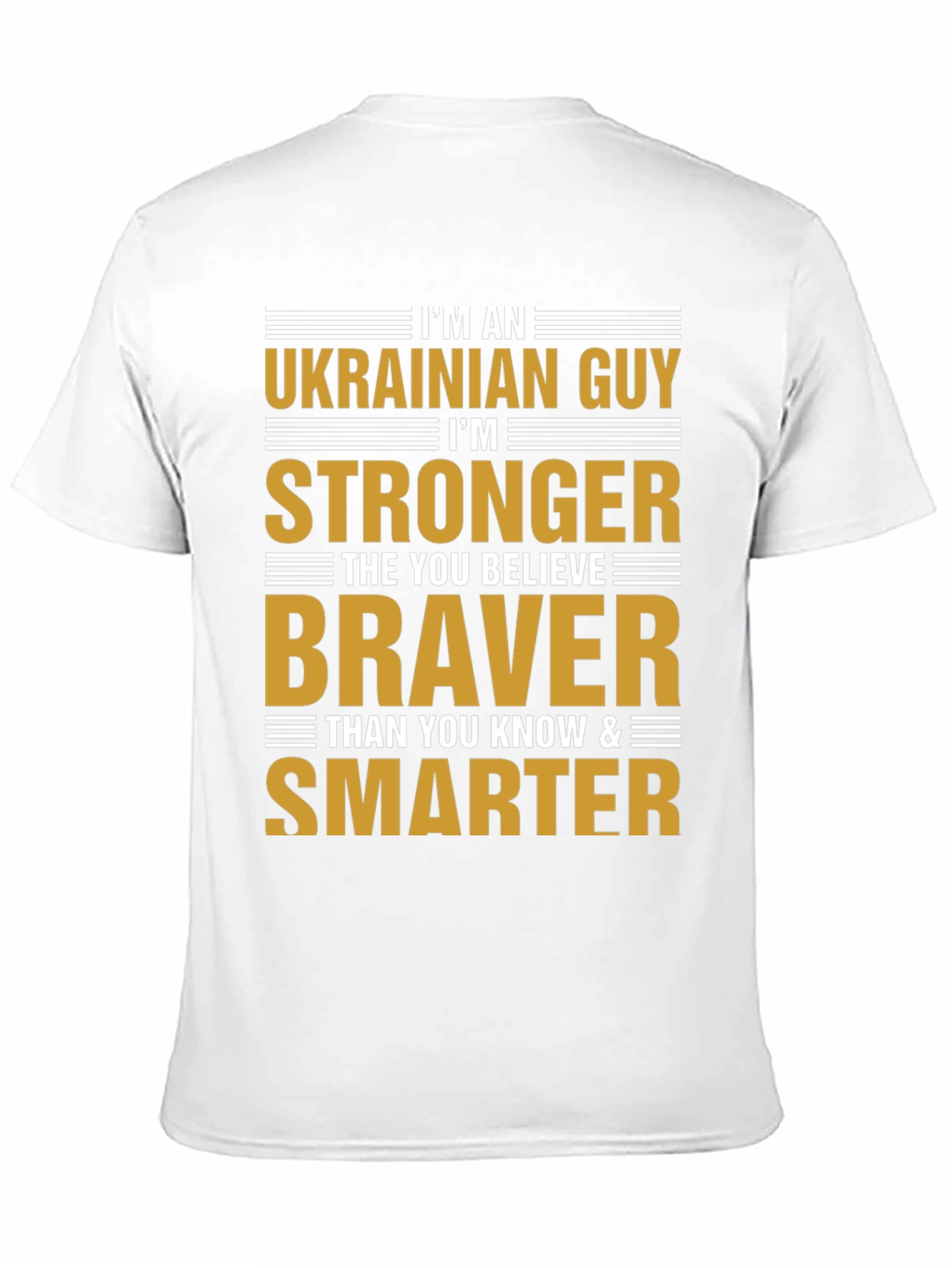Ukrainian Guy Strong Braver Smarter T-Shirt