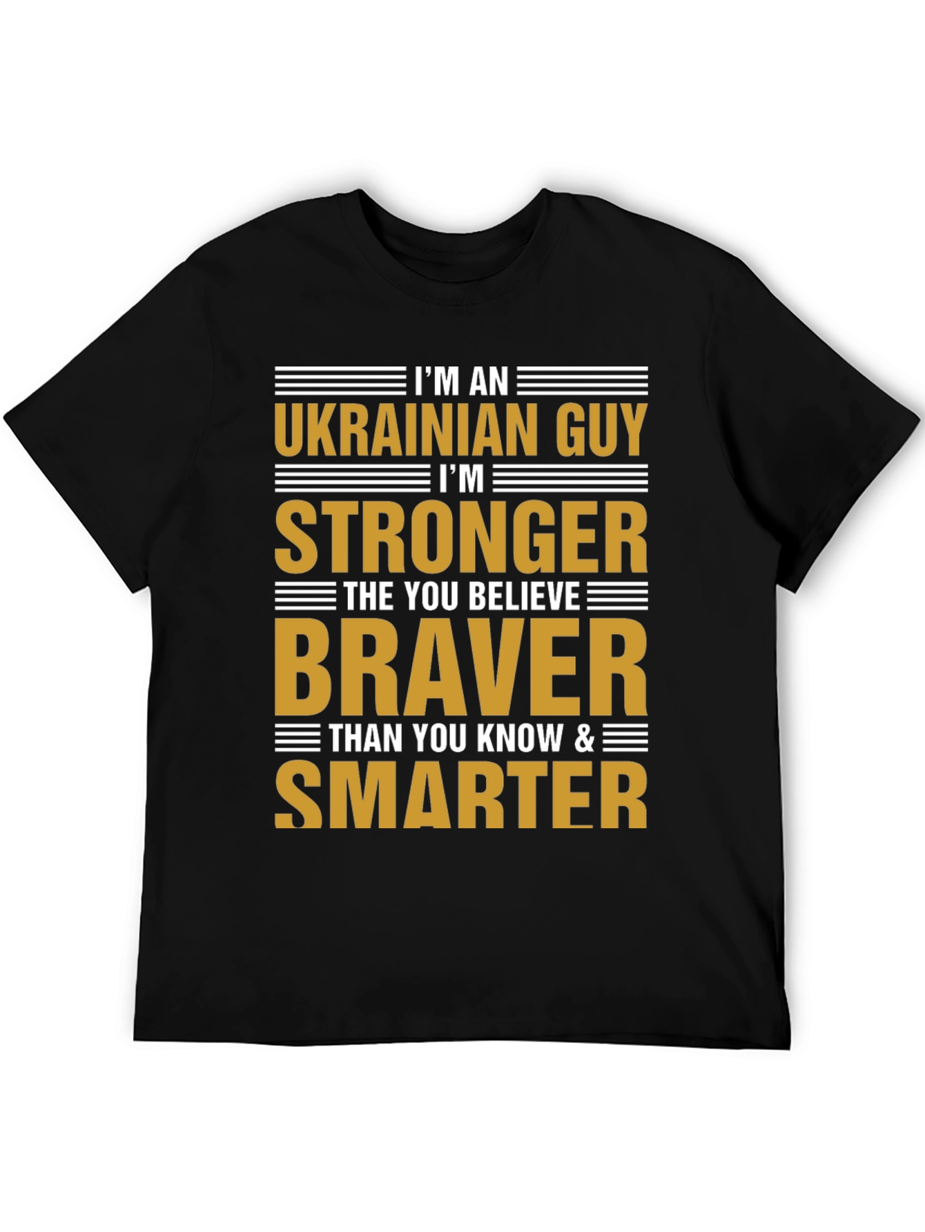 Ukrainian Guy Strong Braver Smarter T-Shirt