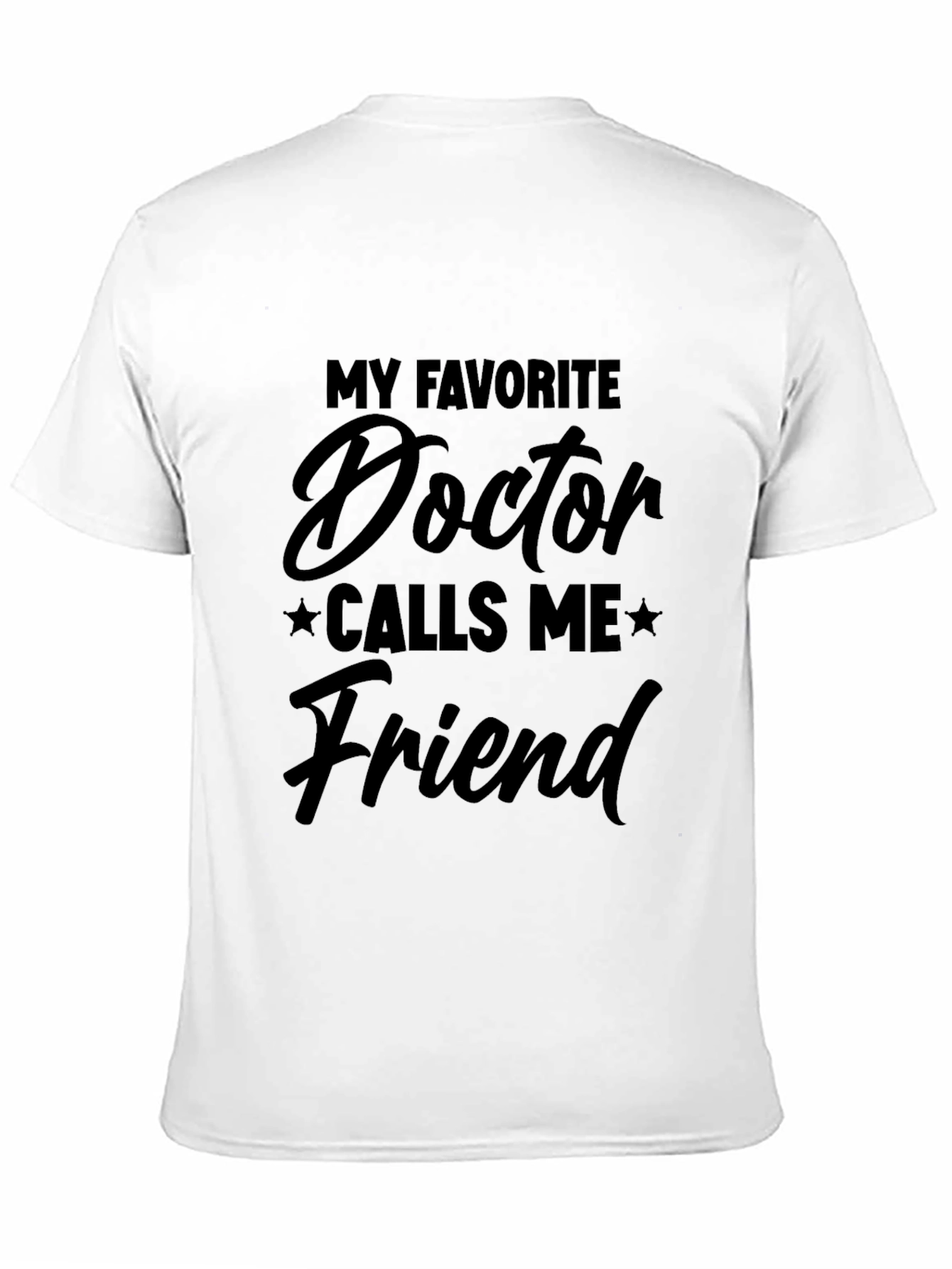 My Favorite Doctor Calls Me Friend T-Shirt