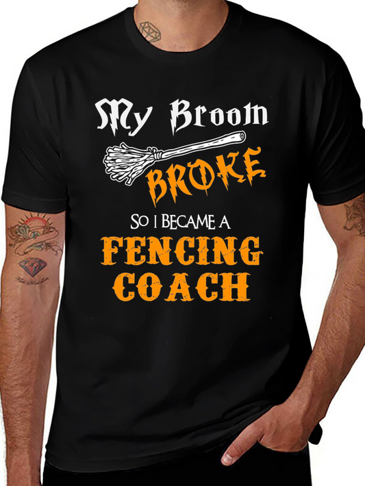 Funny Fencing Coach T-Shirt - My Broom Broke!