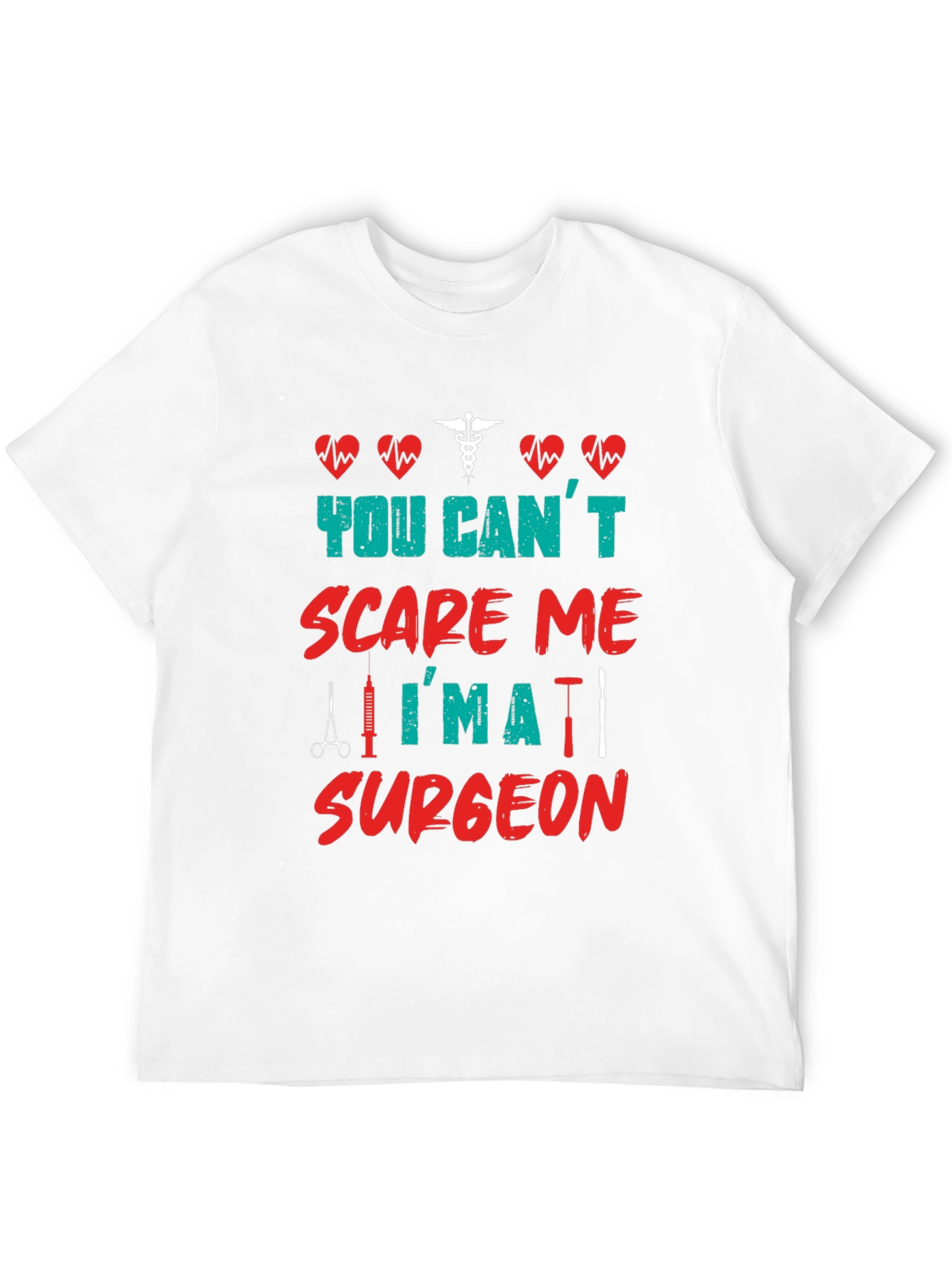 You Cant Scare Me Im a Surgeon T-Shirt