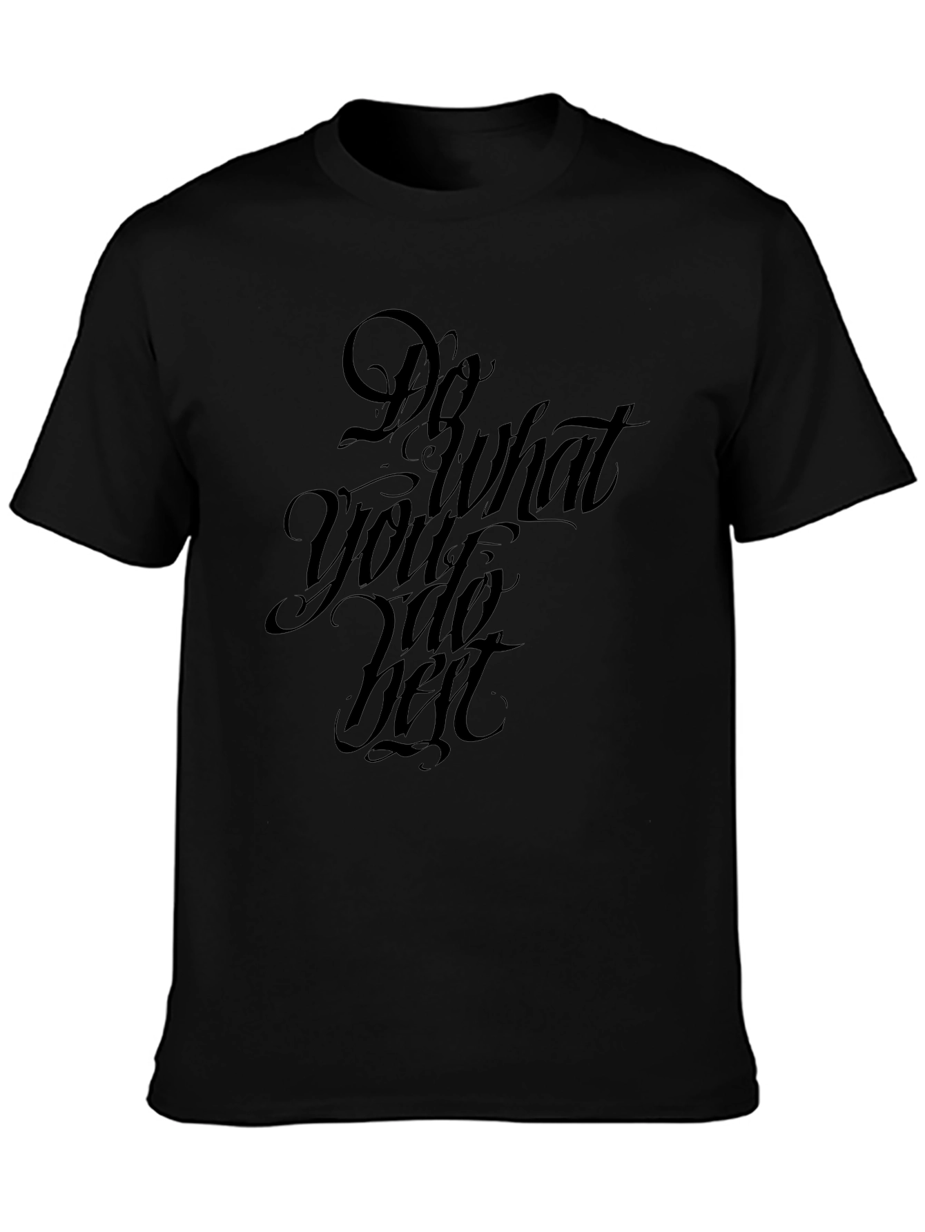 Black T-Shirt with Do What You Do Best Graphic