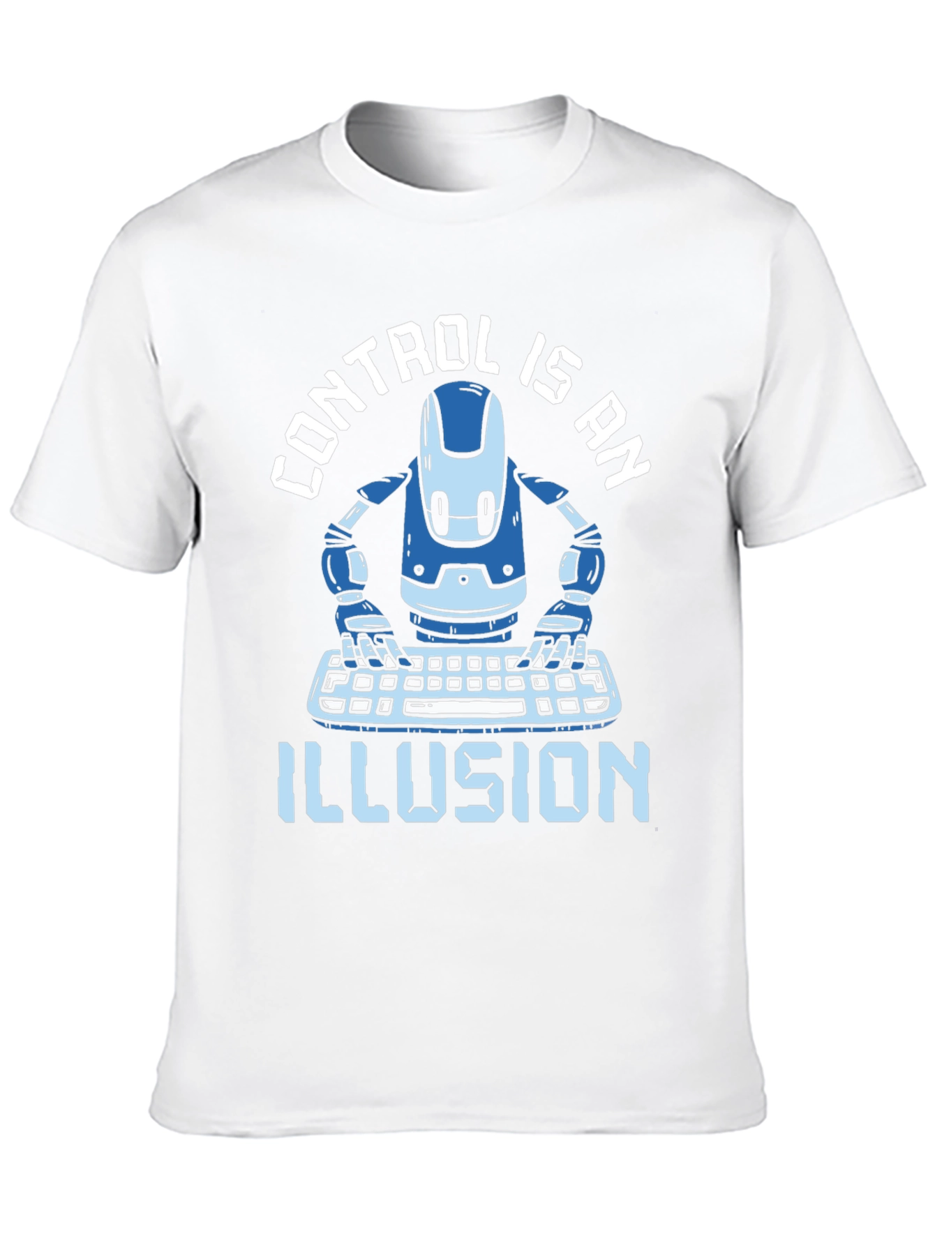 Control is an Illusion T-Shirt