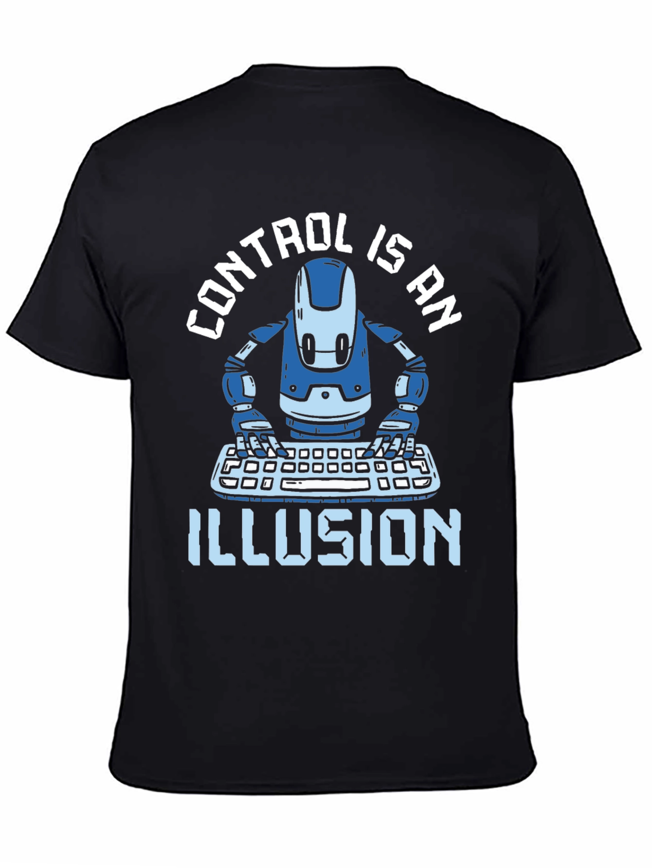 Control is an Illusion T-Shirt