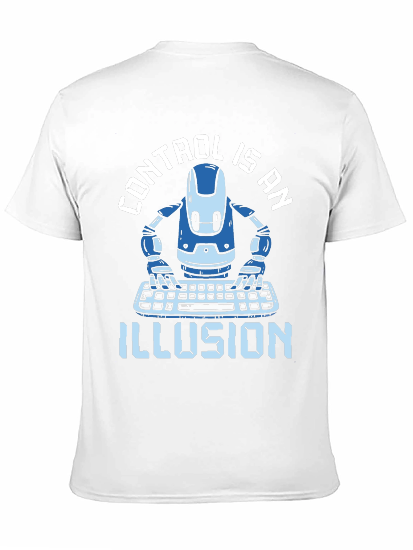 Control is an Illusion T-Shirt