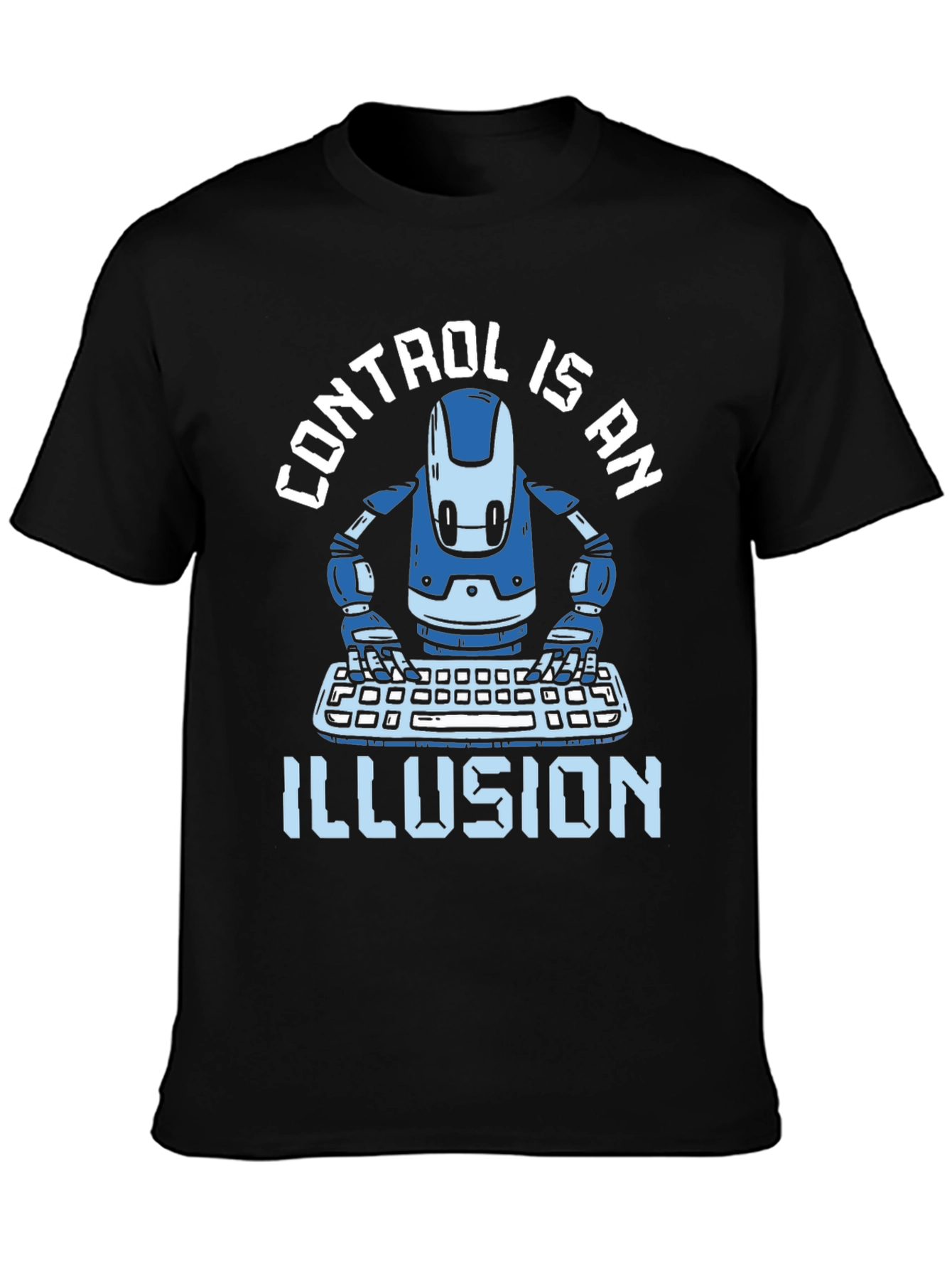 Control is an Illusion T-Shirt