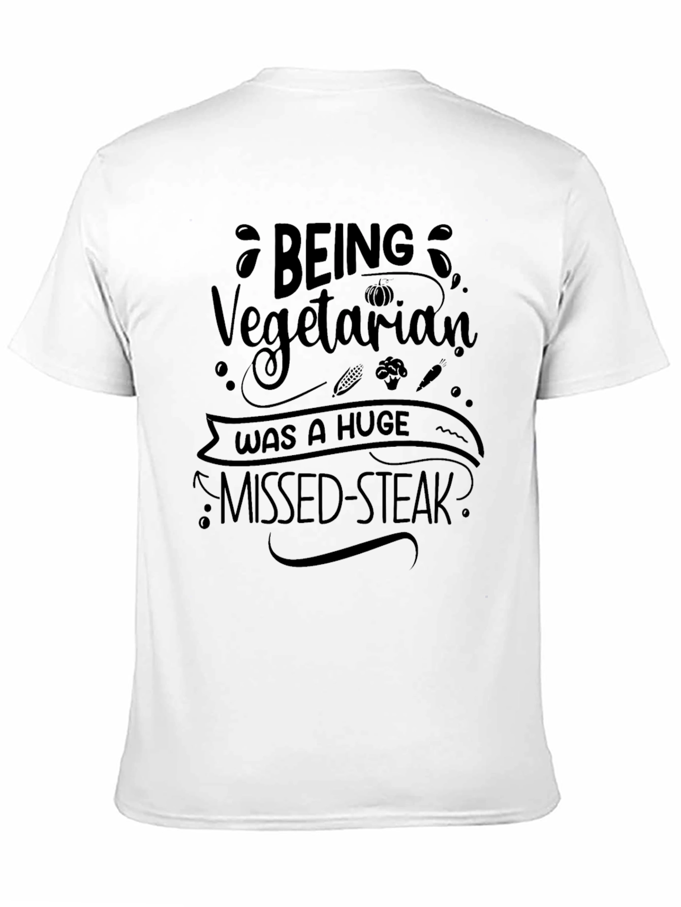 Being Vegetarian Missed-Steak T-Shirt