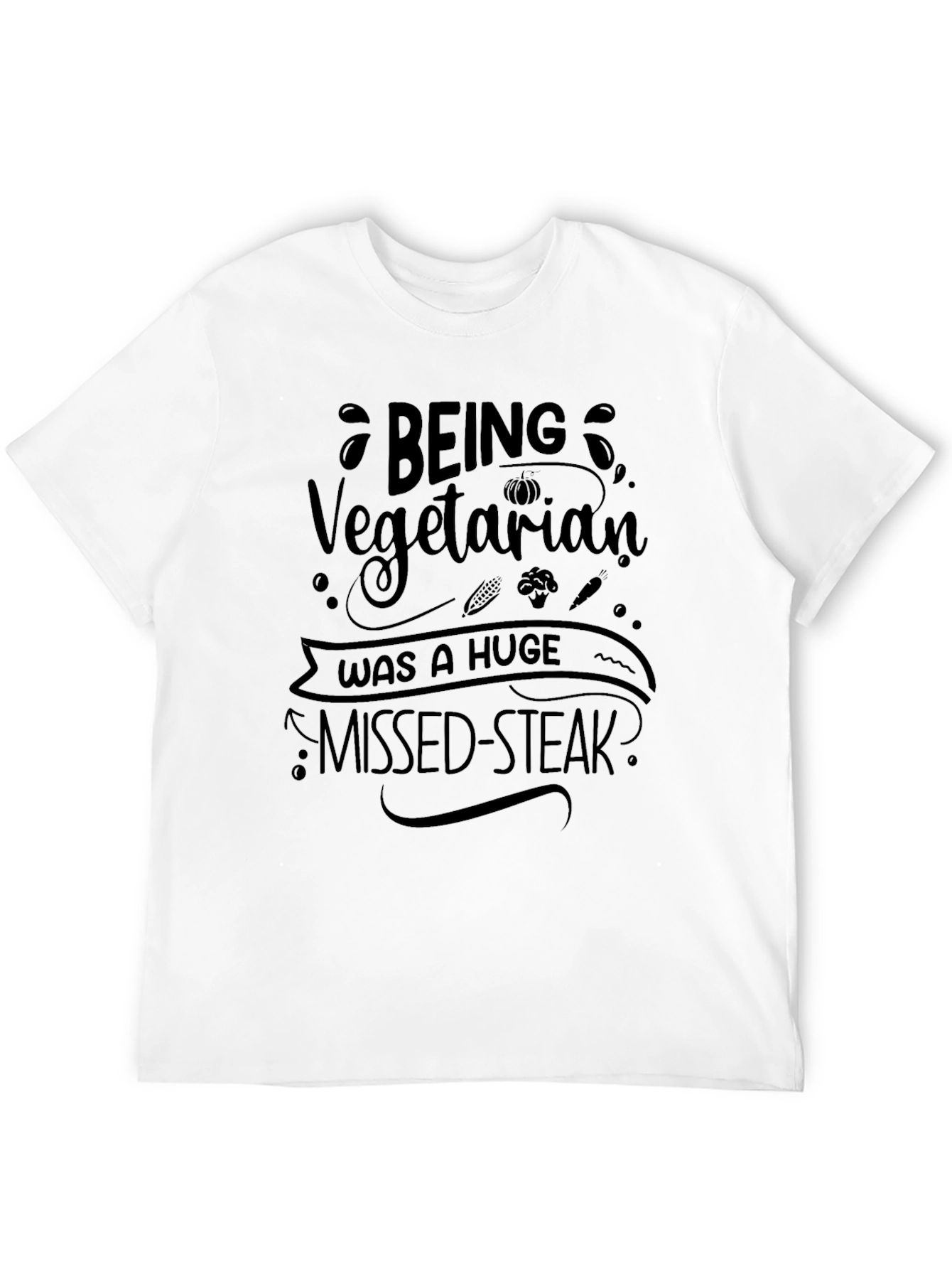 Being Vegetarian Missed-Steak T-Shirt