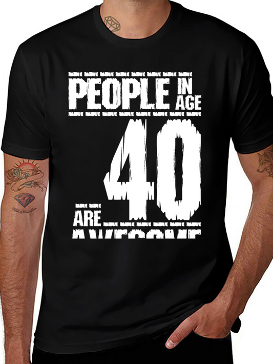 Funny 40th Birthday T-Shirt - People in Age 40 are Awesome
