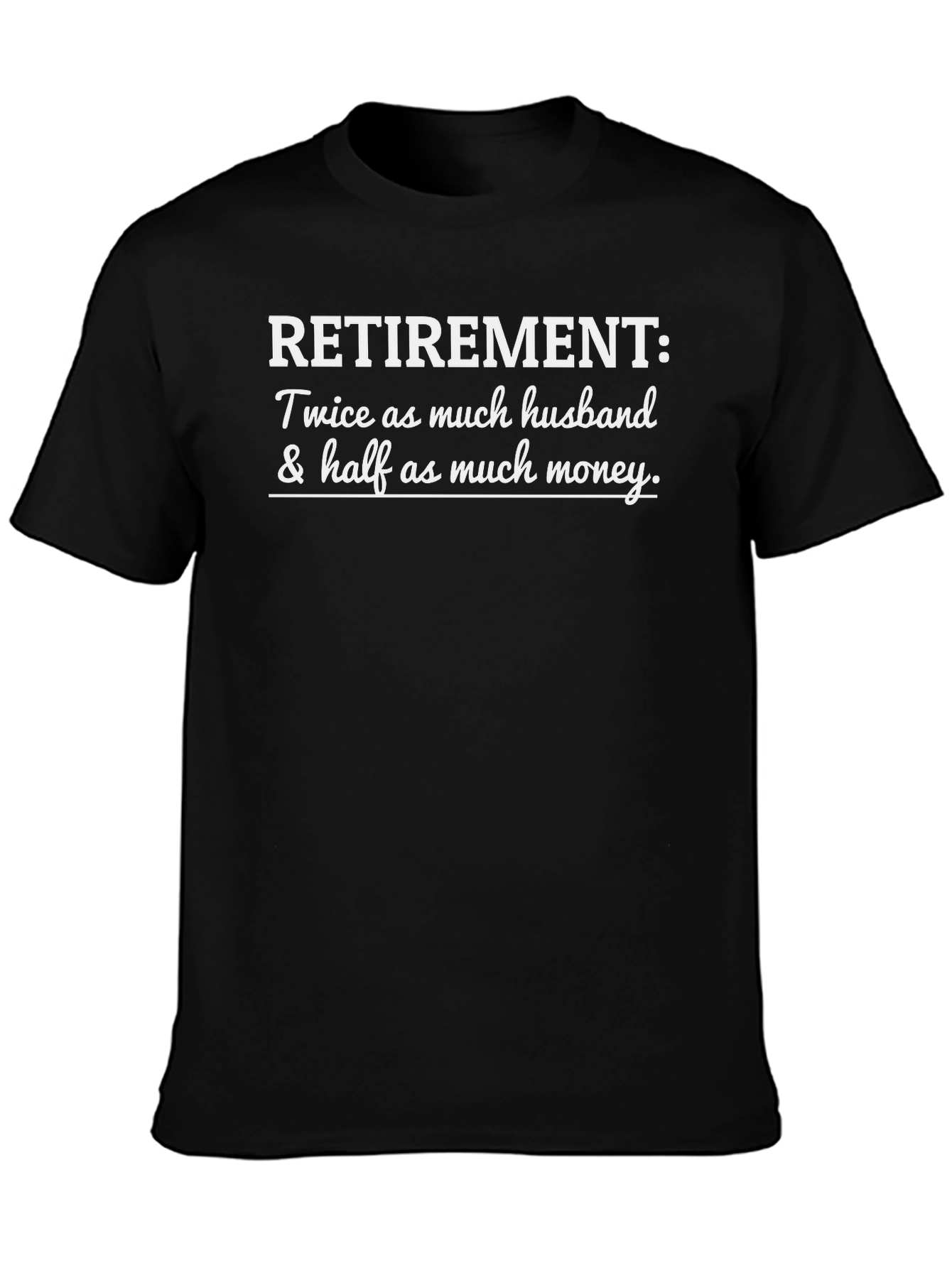 Retirement Husband & Money Humor Tee