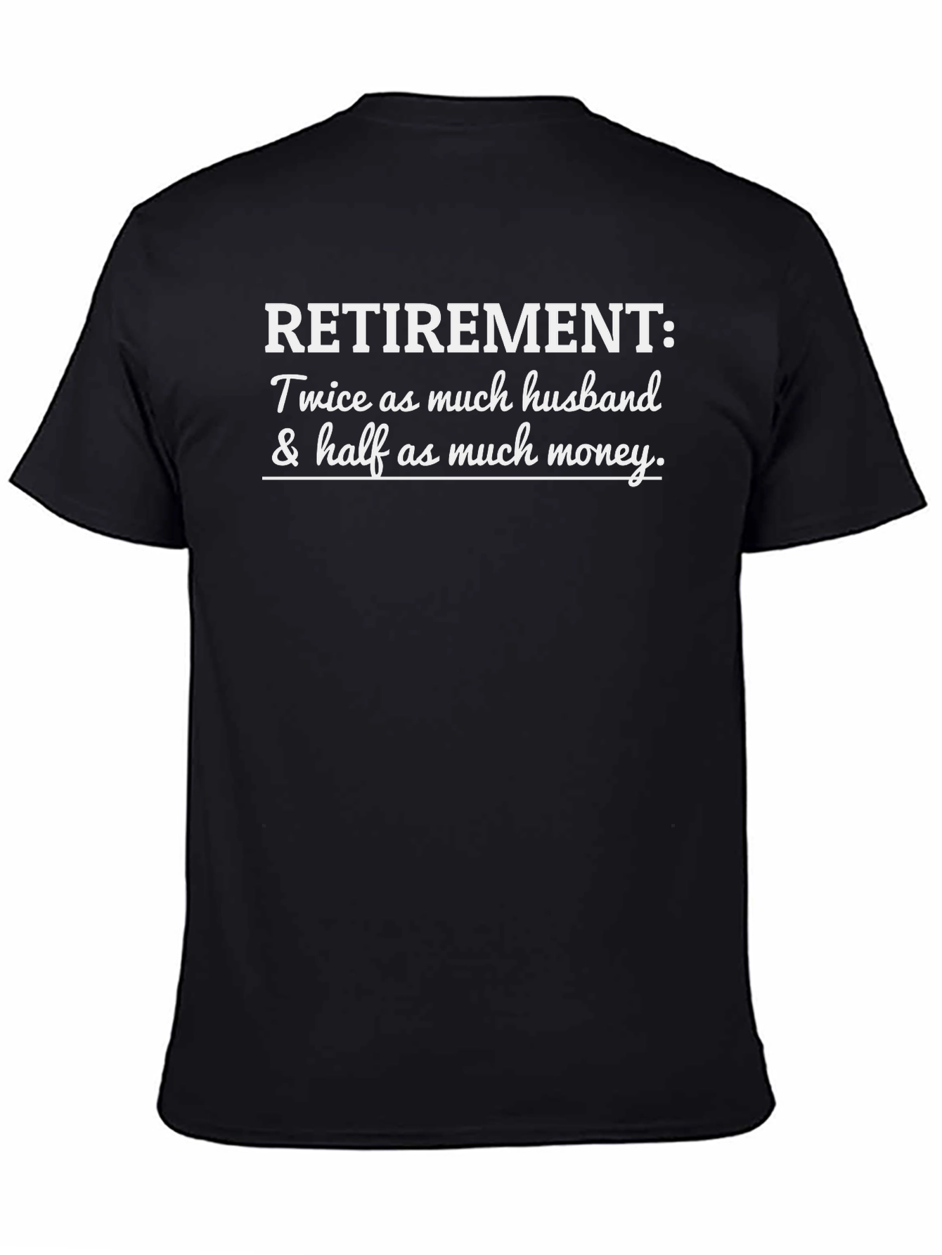 Retirement Husband & Money Humor Tee
