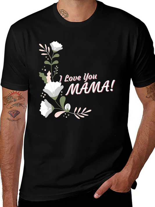 I Love You Mama Graphic T-Shirt