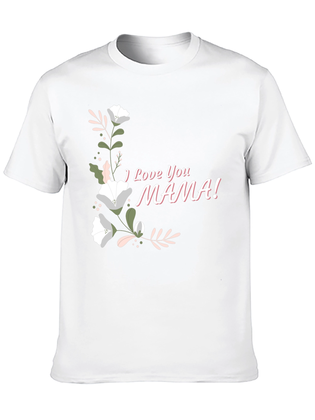 I Love You Mama Graphic T-Shirt