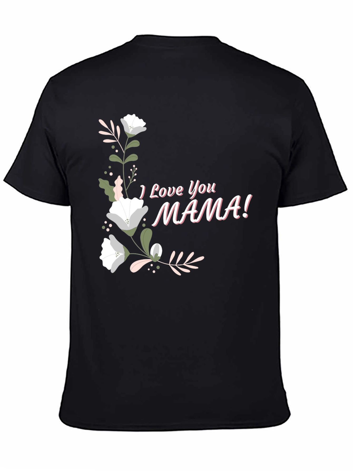 I Love You Mama Graphic T-Shirt