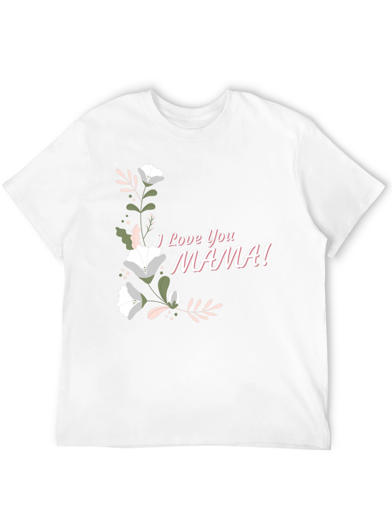 I Love You Mama Graphic T-Shirt