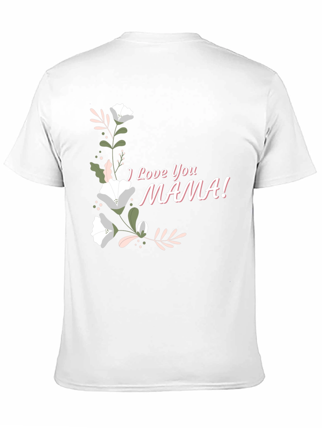 I Love You Mama Graphic T-Shirt