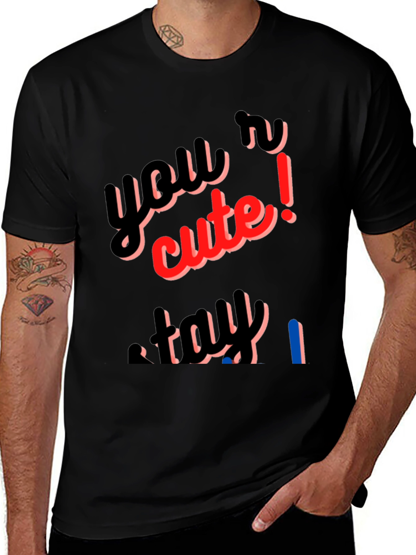 Youre Cute Stay T-Shirt