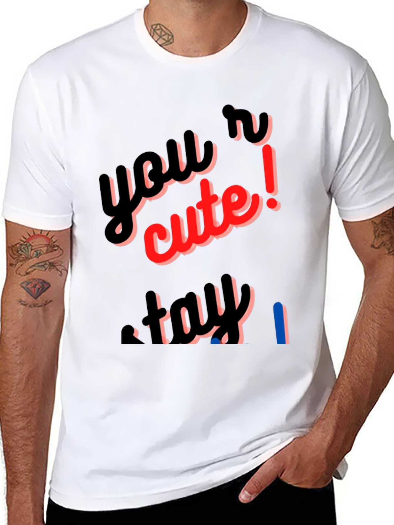 Youre Cute Stay T-Shirt