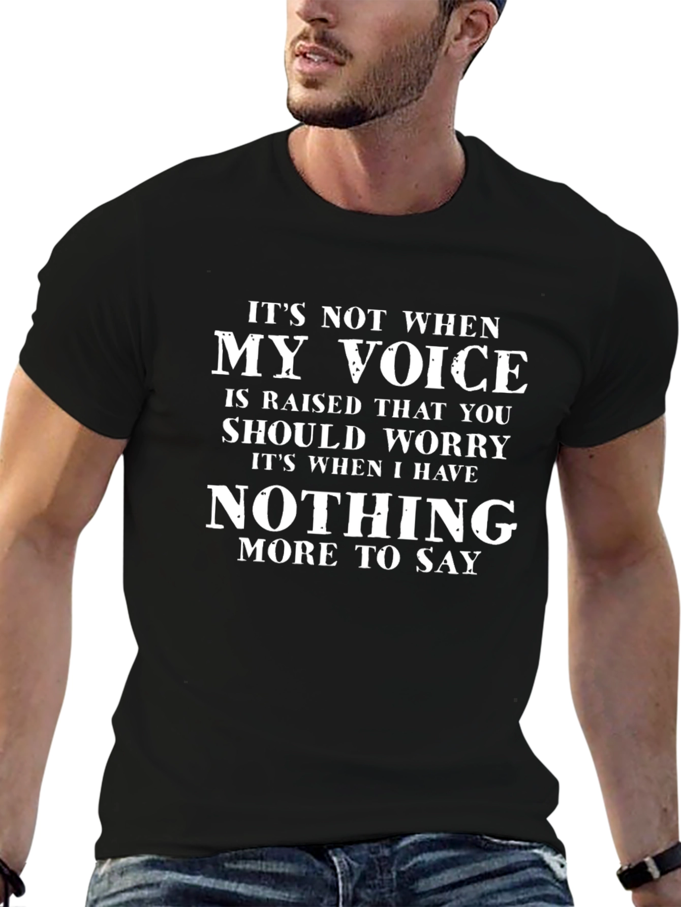 Its Not When My Voice Is Raised T-Shirt