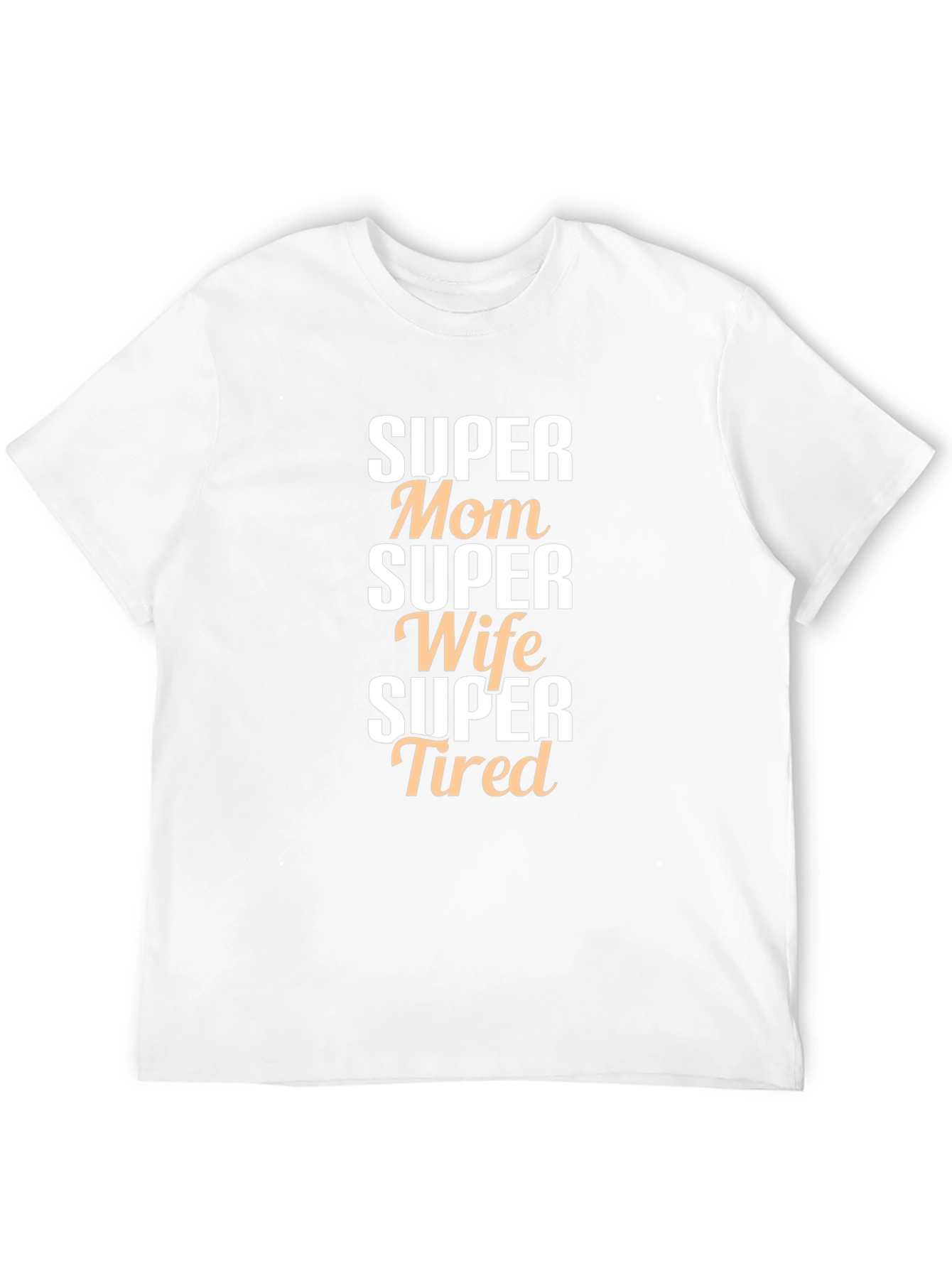 Super Mom Wife Tired Graphic T-Shirt