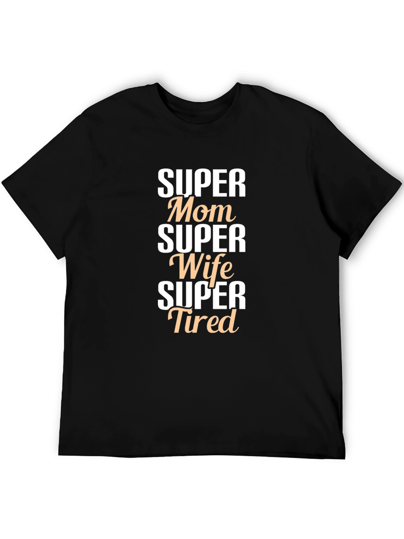 Super Mom Wife Tired Graphic T-Shirt