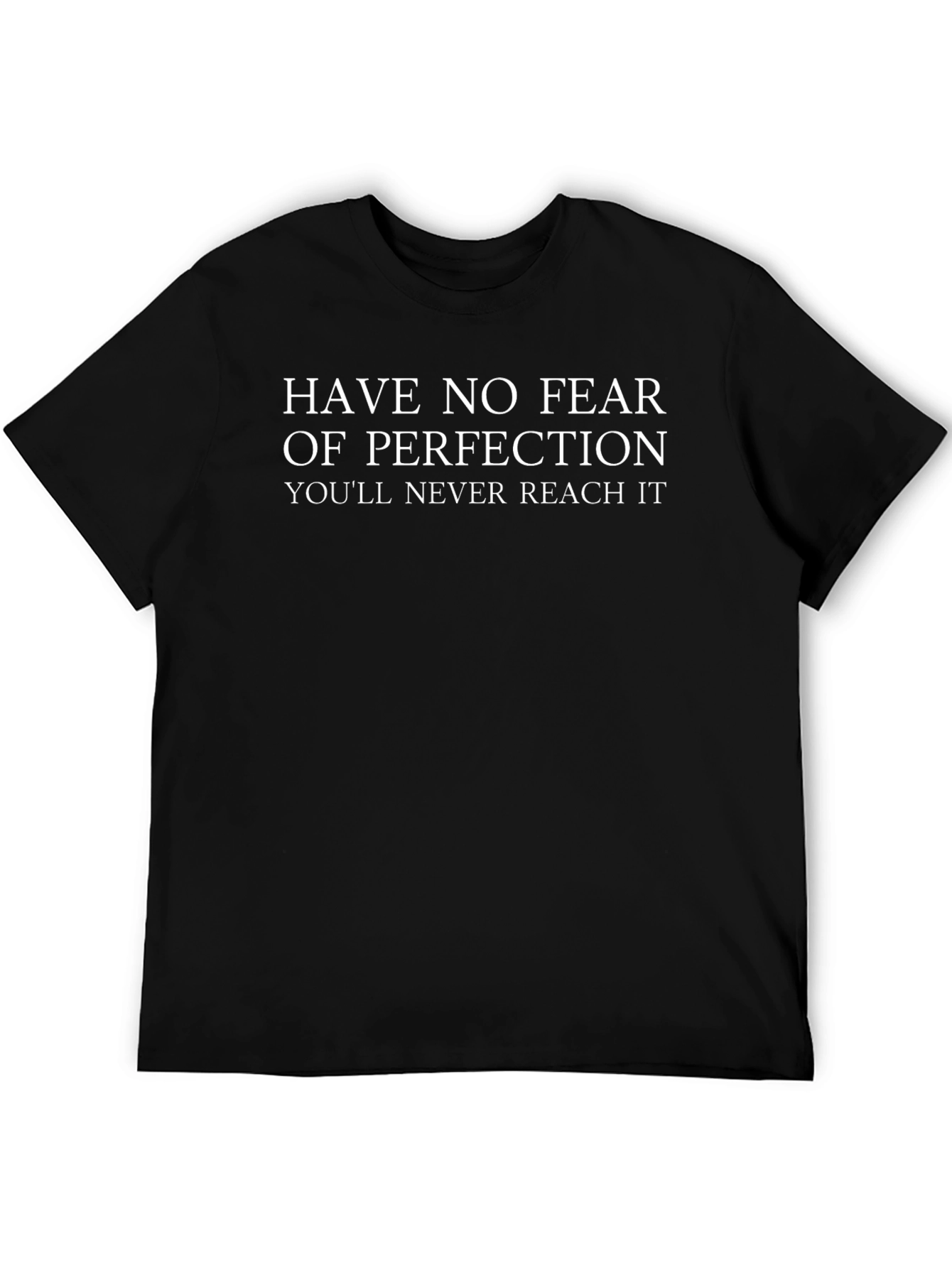 Have No Fear Perfection T-Shirt - Mens