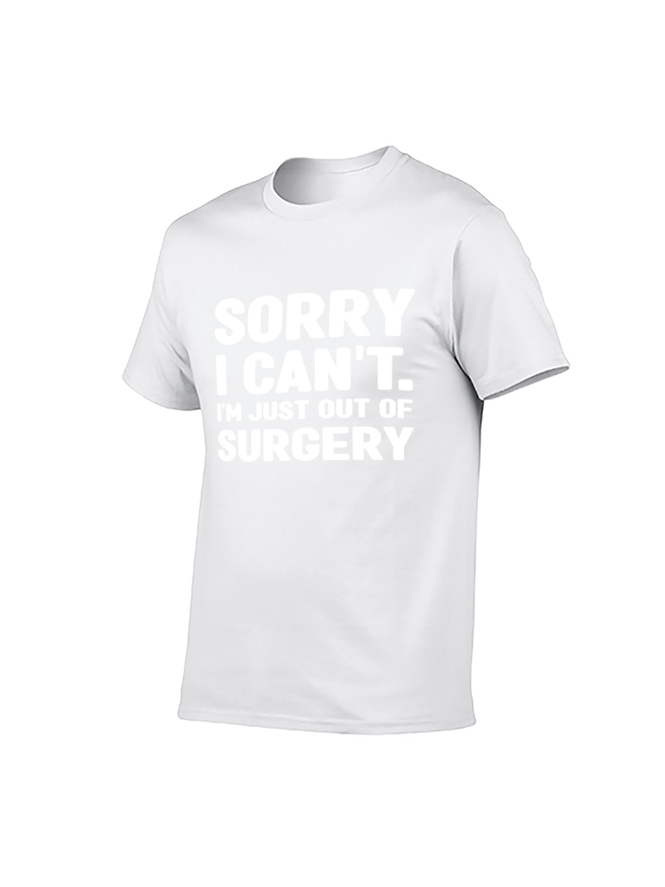 Sorry I Can't. I'm Just Out of Surgery Funny T-Shirt - 100% Cotton, Humorous Tee for Post-Surgery Recovery & Casual Occasions