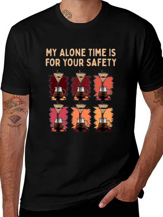 My Alone Time is For Your Safety Coffee T-Shirt