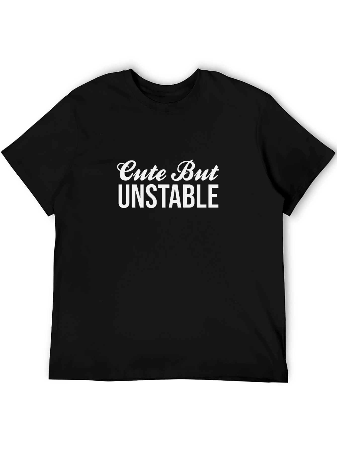 Cute But Unstable T-Shirt - Funny Slogan Tee