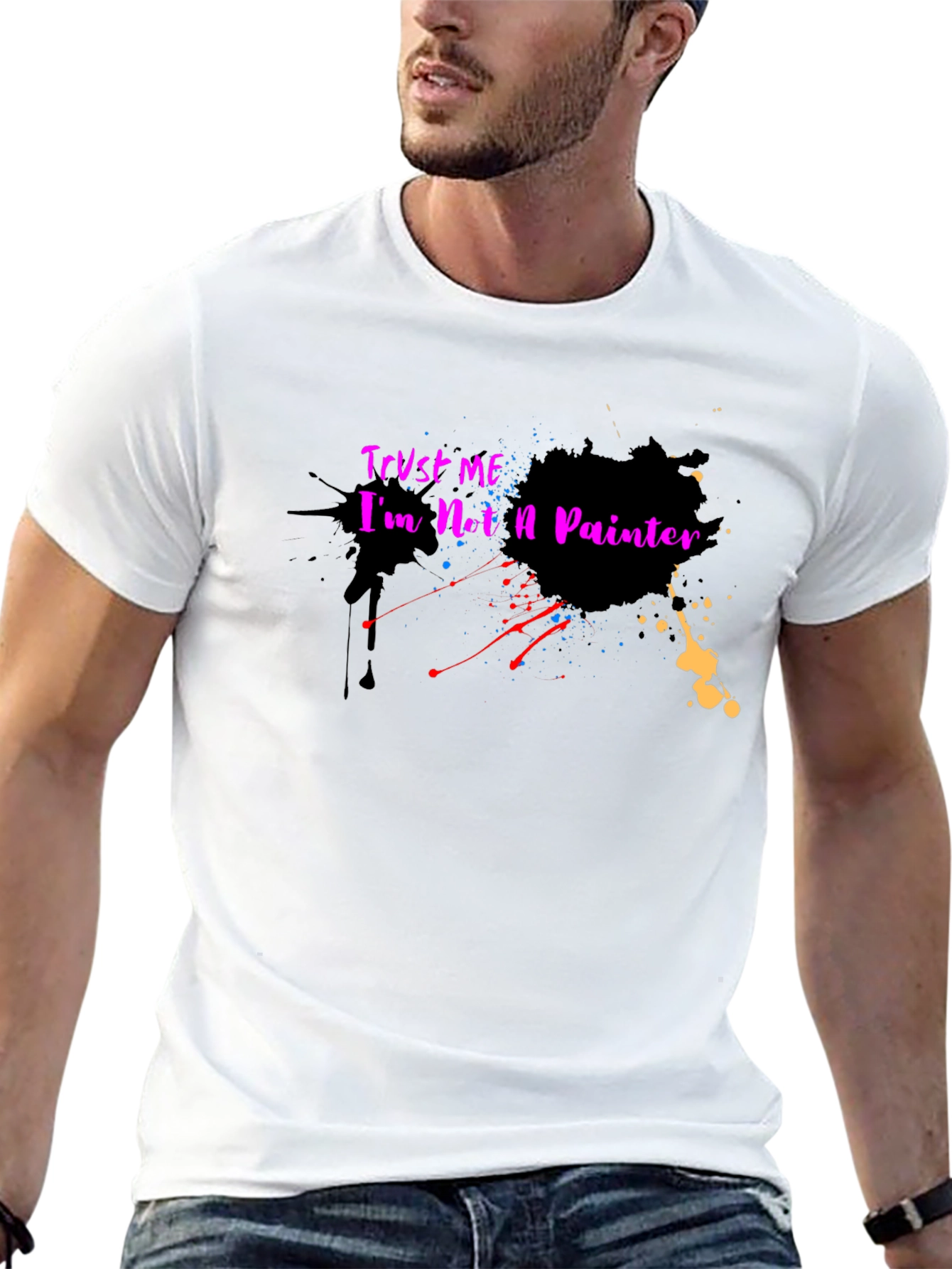 Trust Me Im Not a Painter T-Shirt