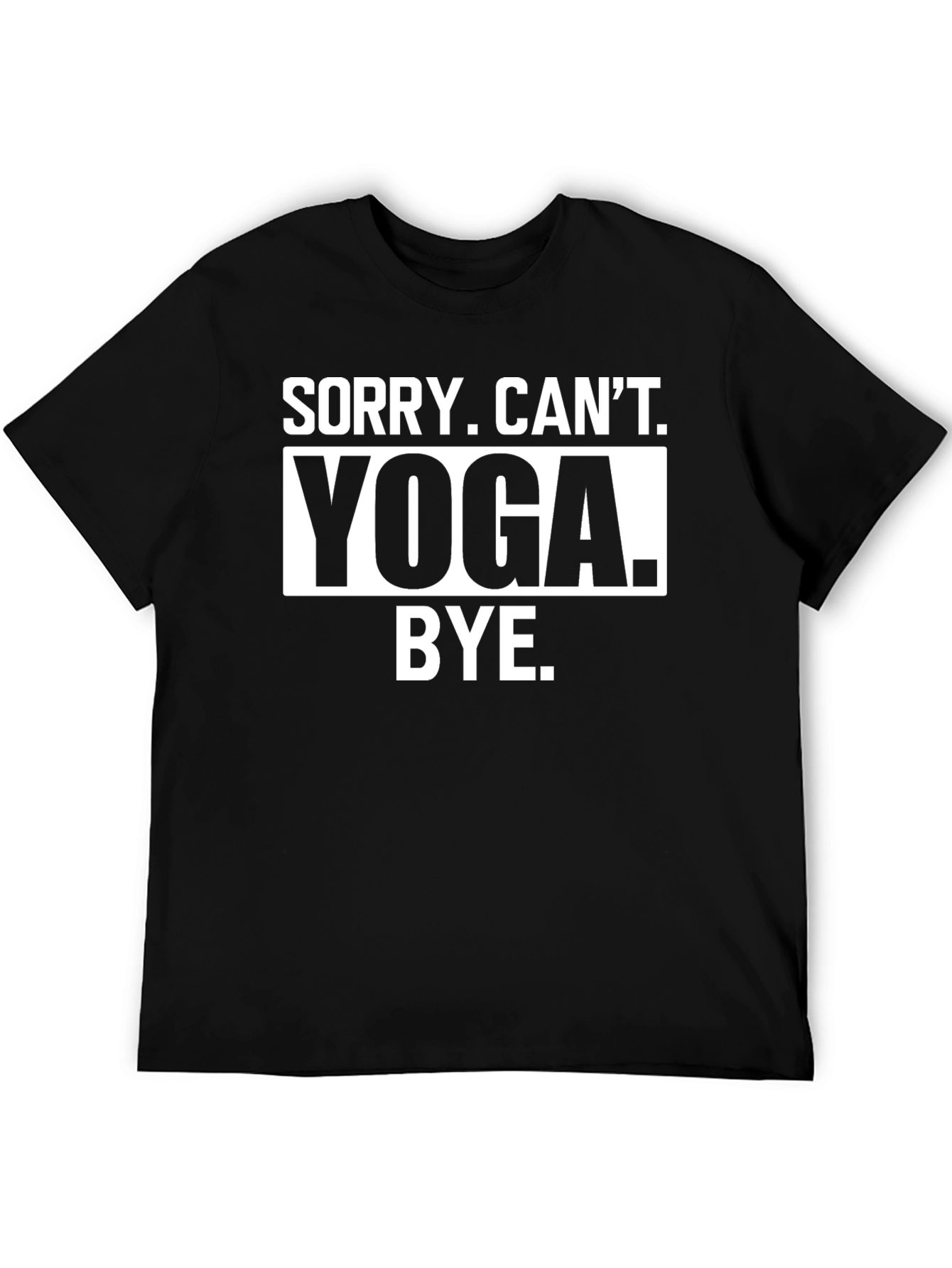 Sorry Cant Yoga Bye Black T-Shirt