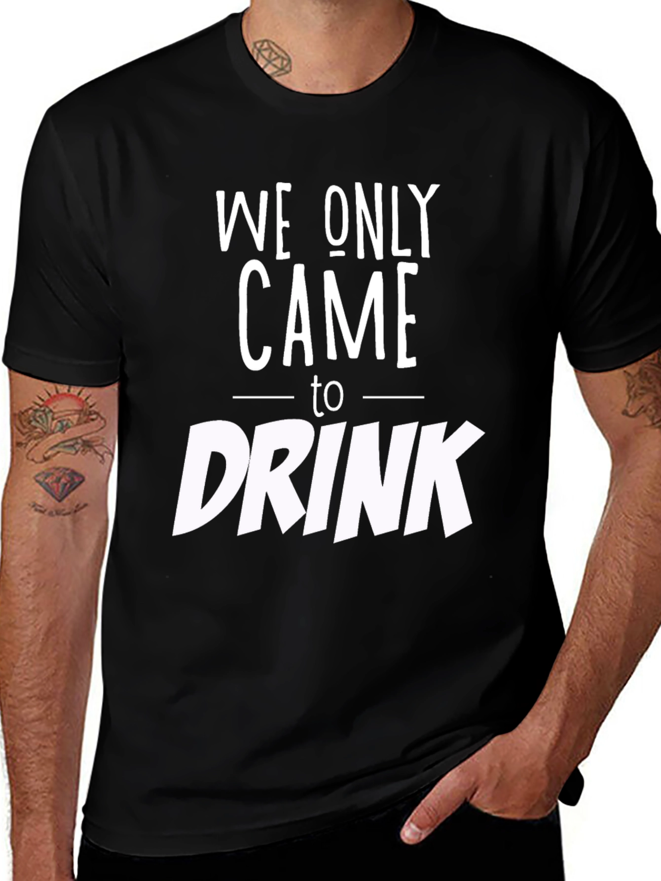 We Only Came to Drink Graphic Tee