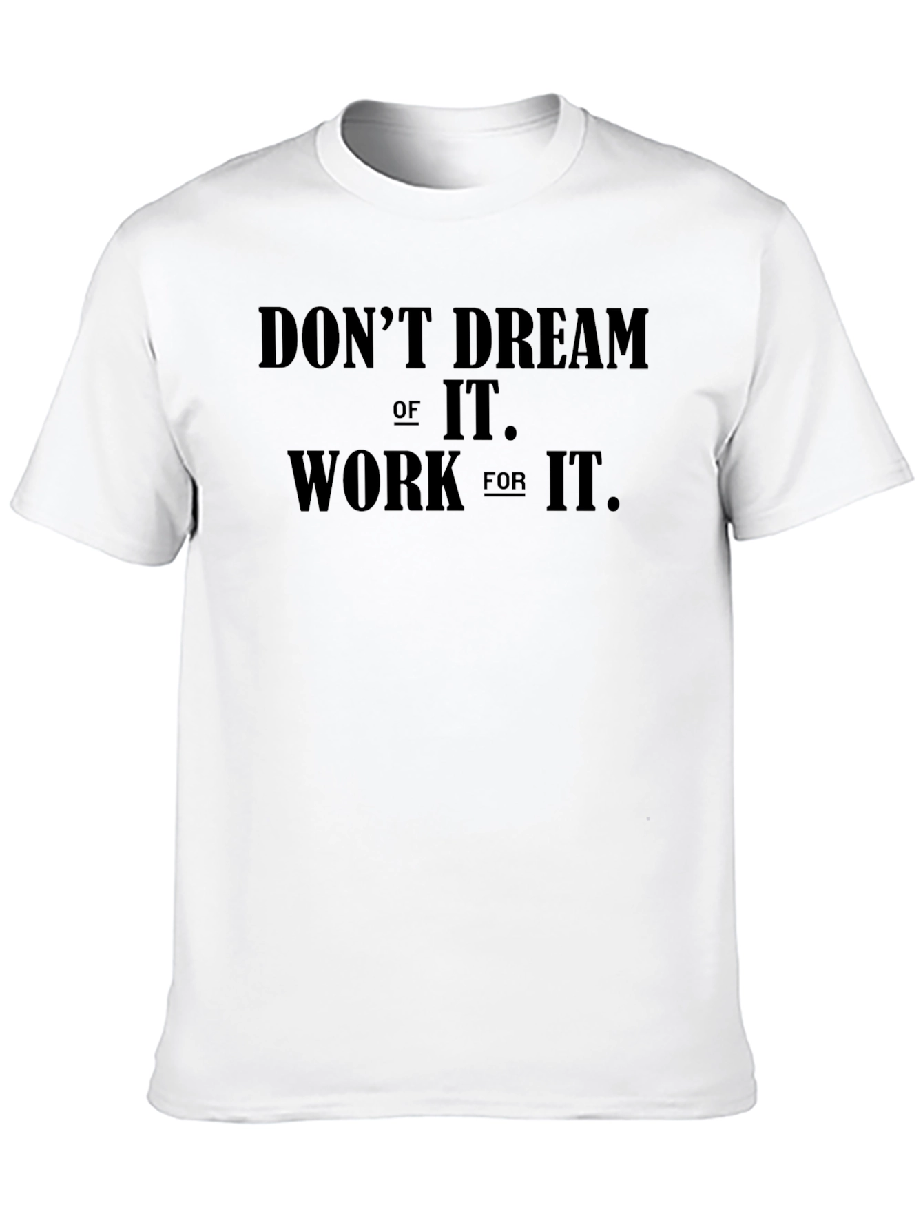 Motivational Graphic Tee - Dont Dream Work!