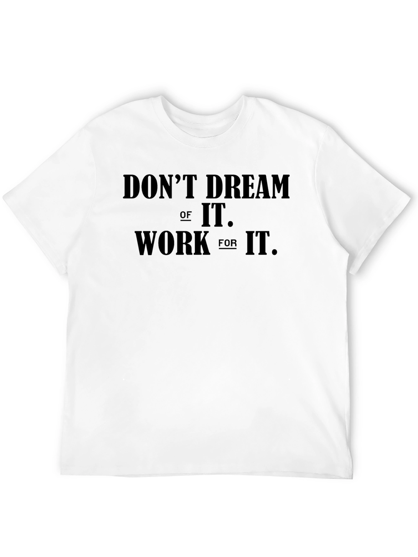 Motivational Graphic Tee - Dont Dream Work!