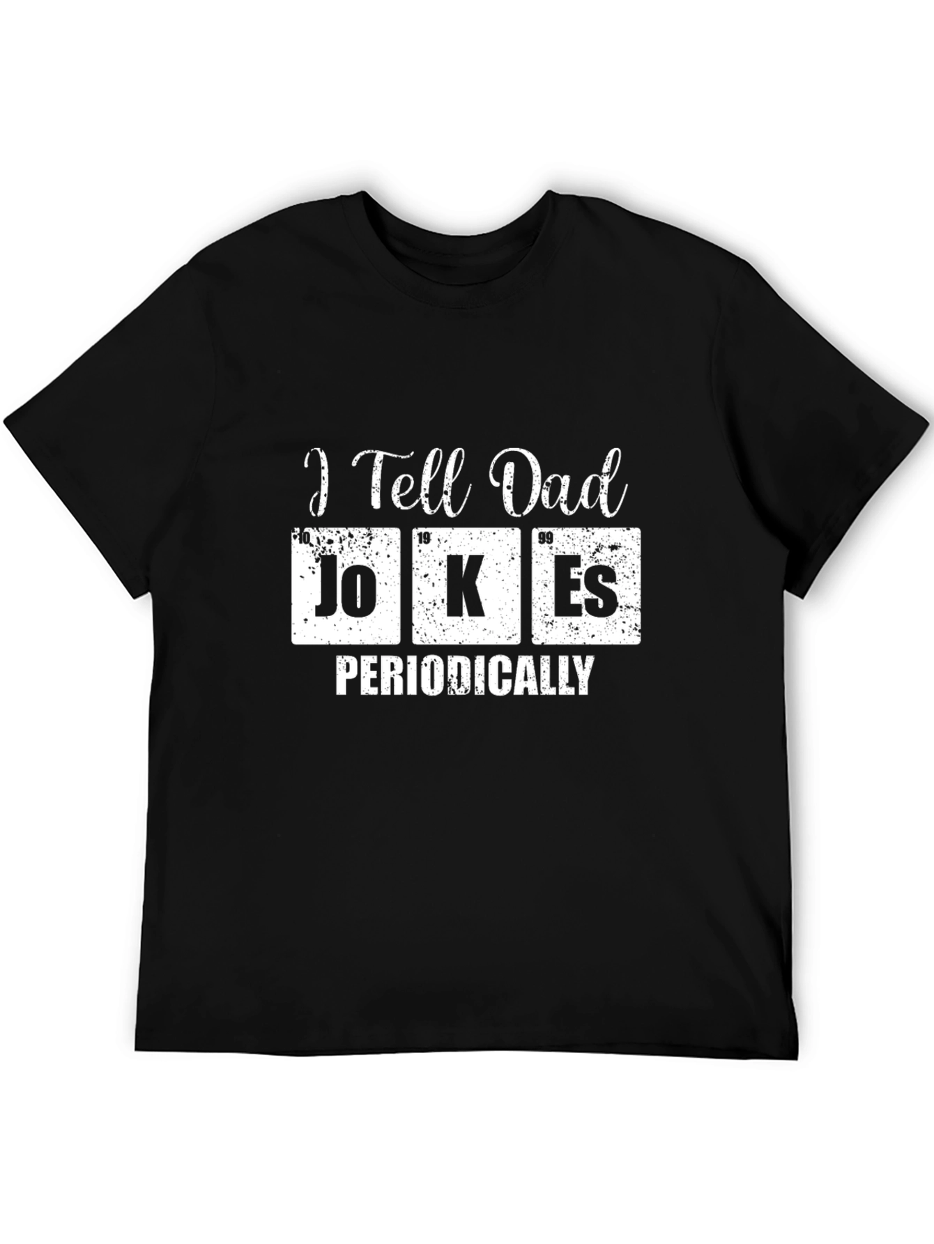 I Tell Dad Jokes Periodically T-Shirt