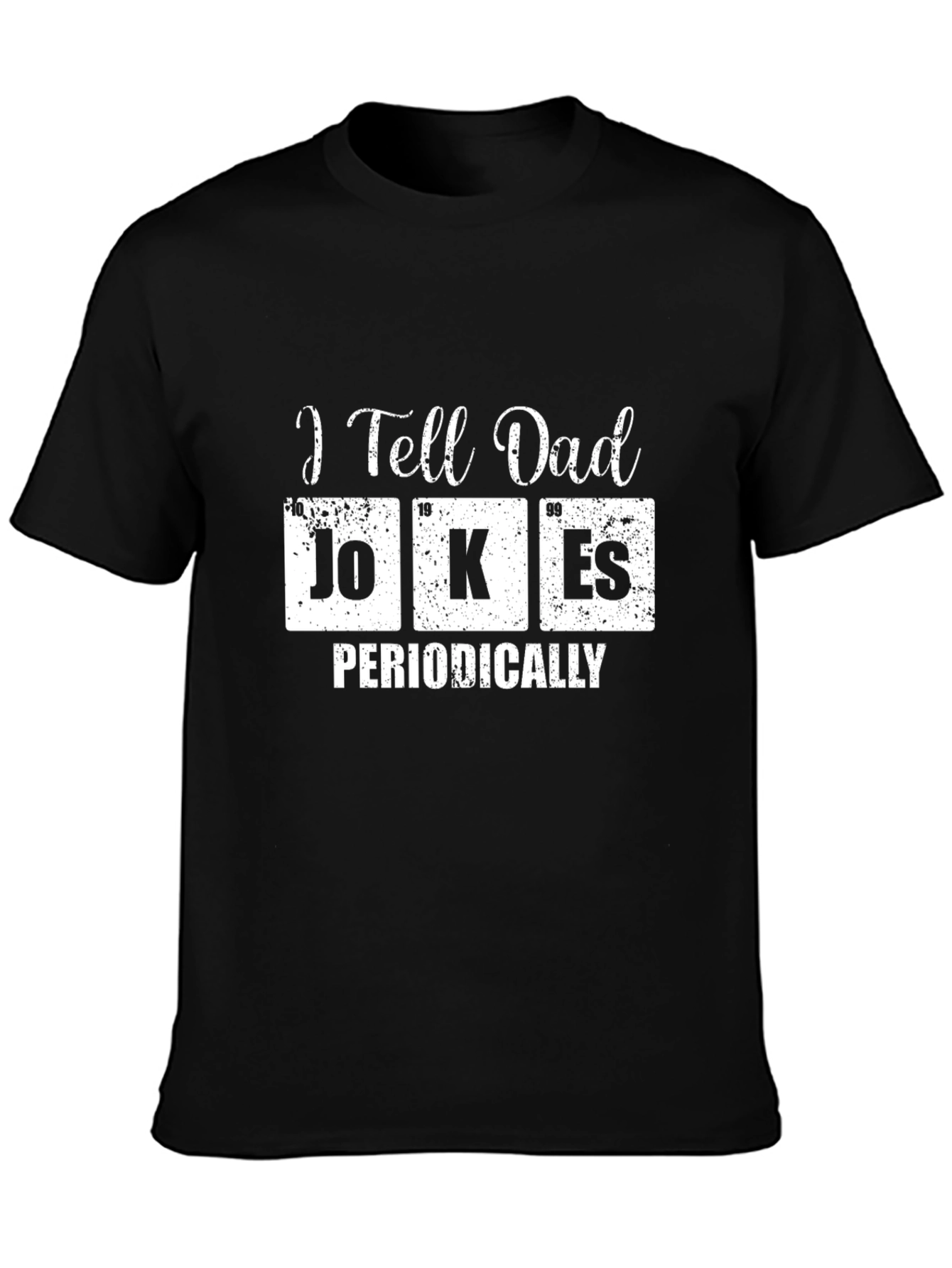 I Tell Dad Jokes Periodically T-Shirt