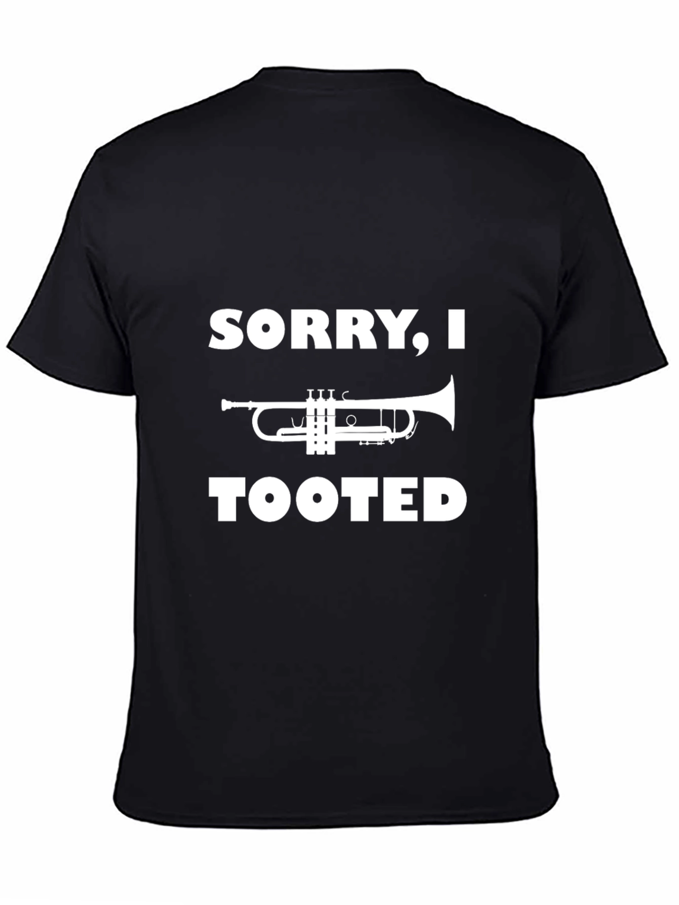 Sorry I Tooted Trumpet T-Shirt