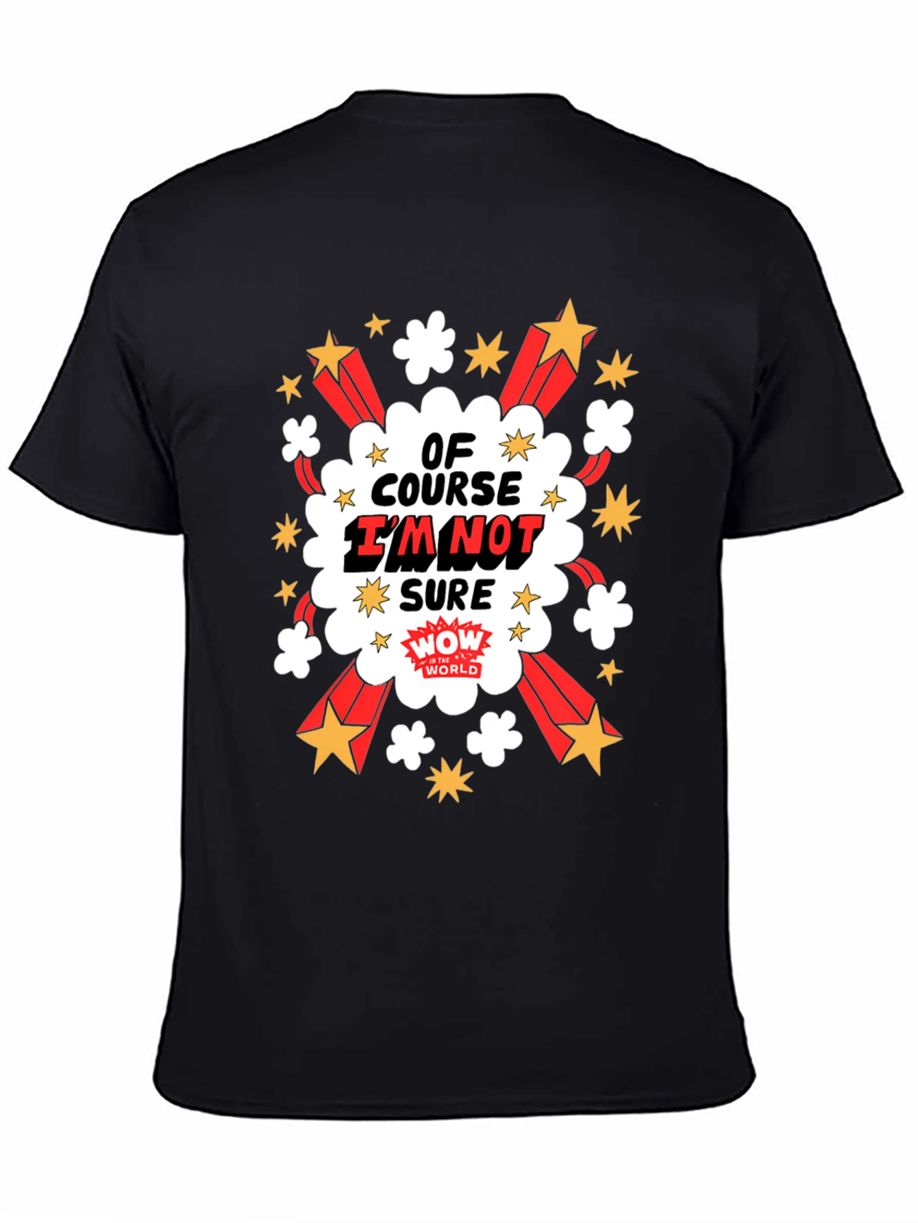 Of Course Im Not Sure Graphic T-Shirt