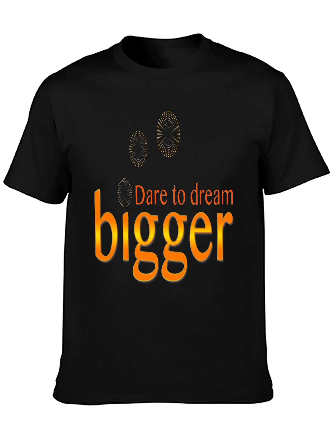 Dare to Dream Bigger T-Shirt