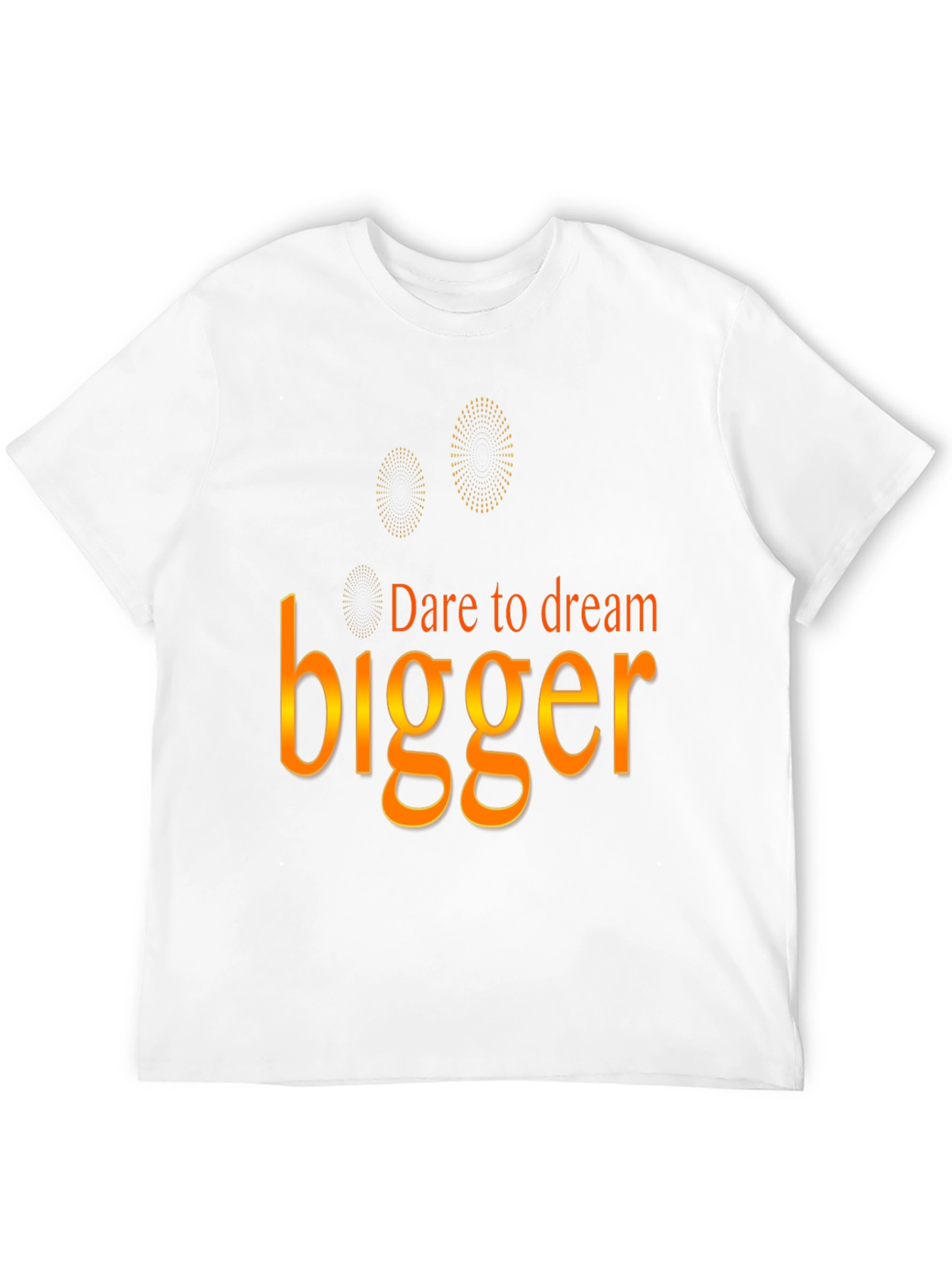 Dare to Dream Bigger T-Shirt