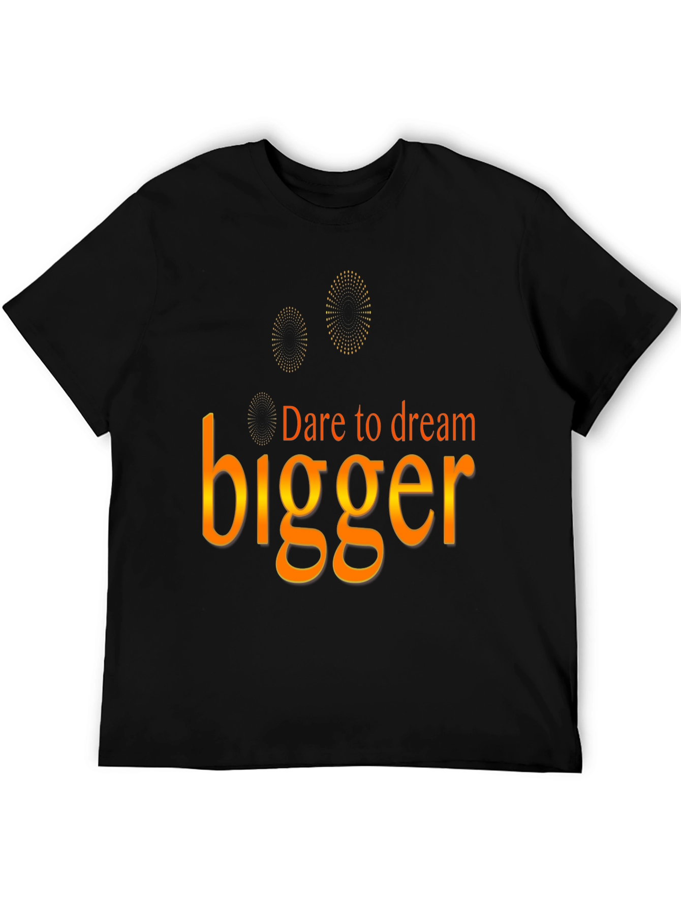 Dare to Dream Bigger T-Shirt