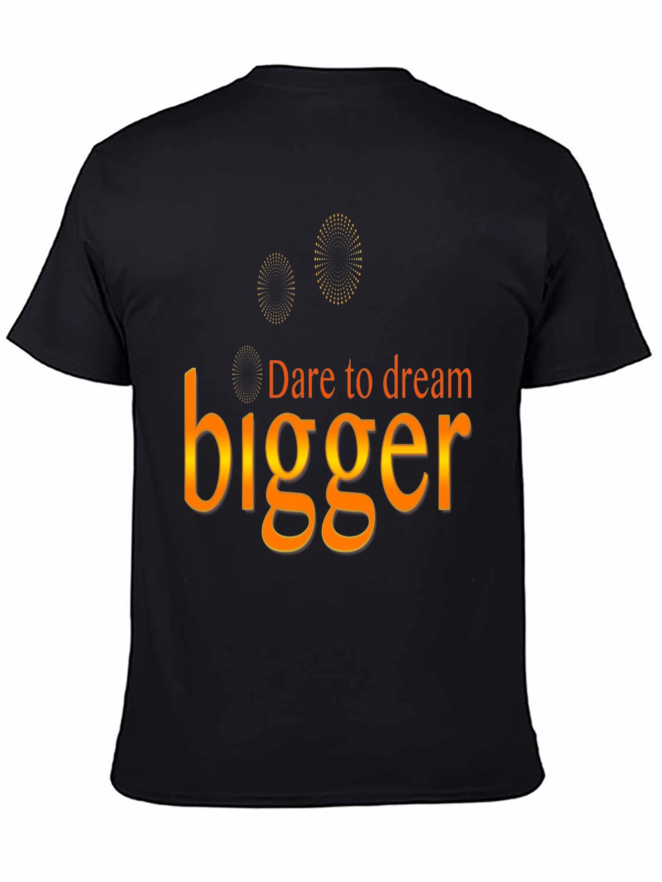 Dare to Dream Bigger T-Shirt