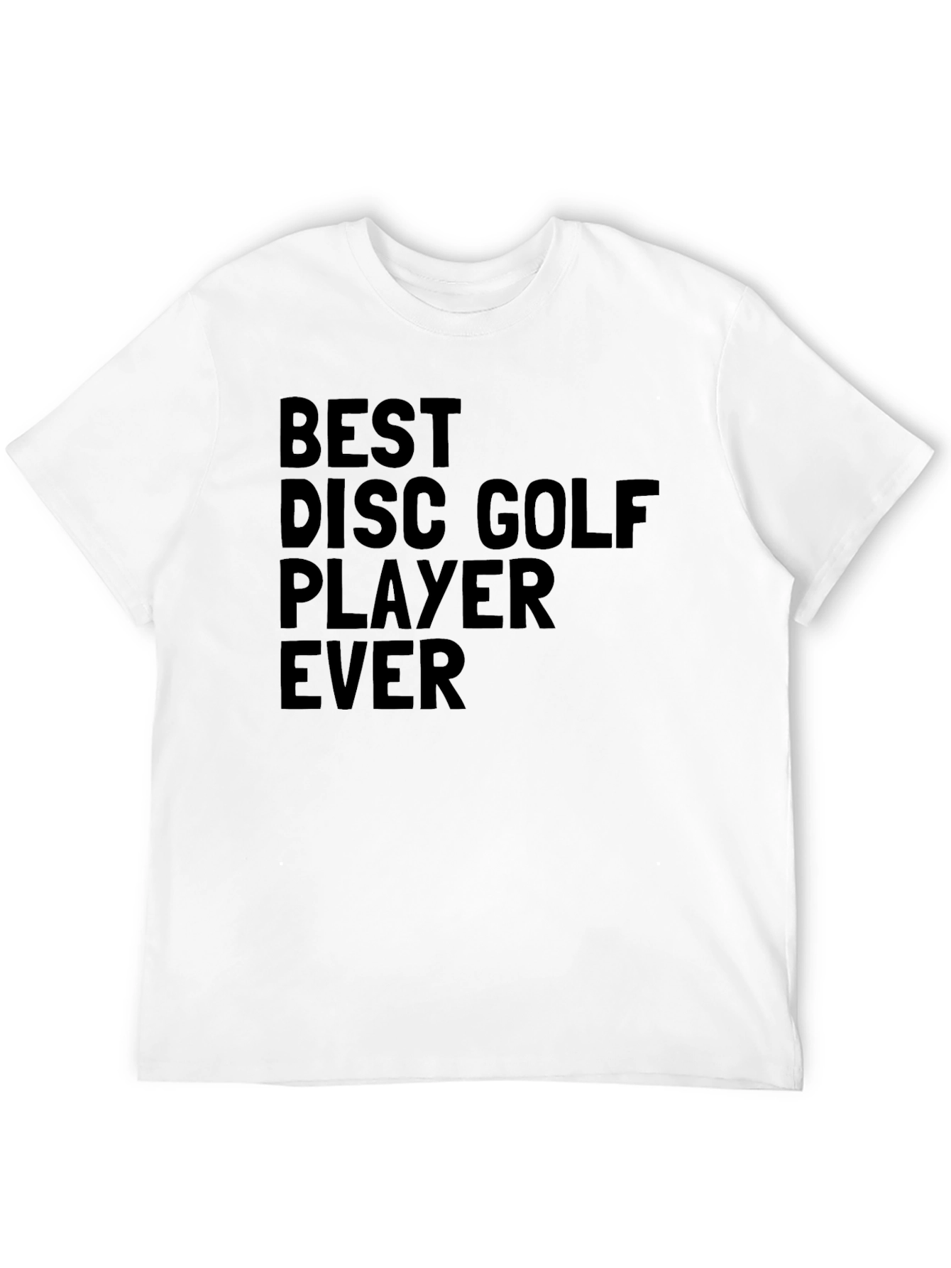 Best Disc Golf Player Ever T-Shirt