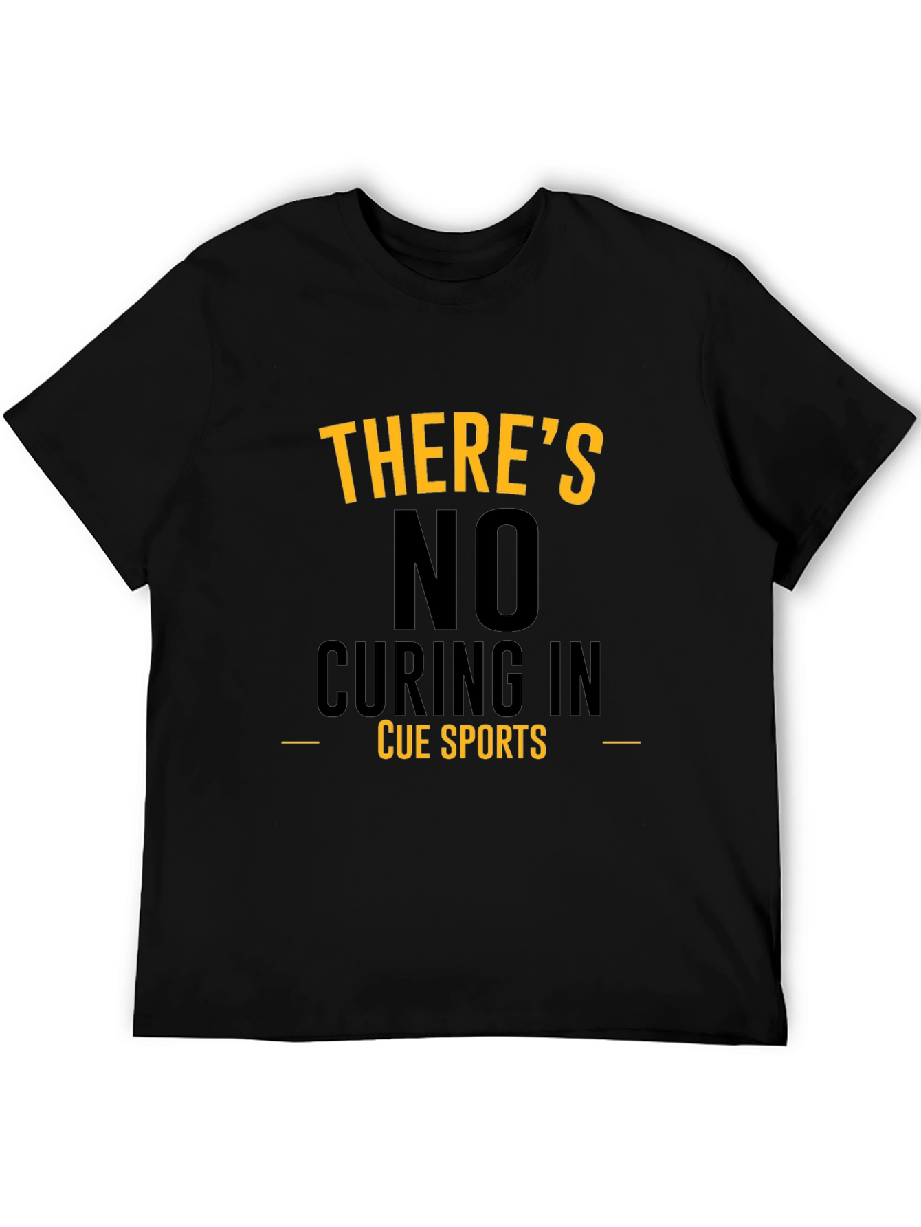 Cue Sports T-Shirt - No Curing In