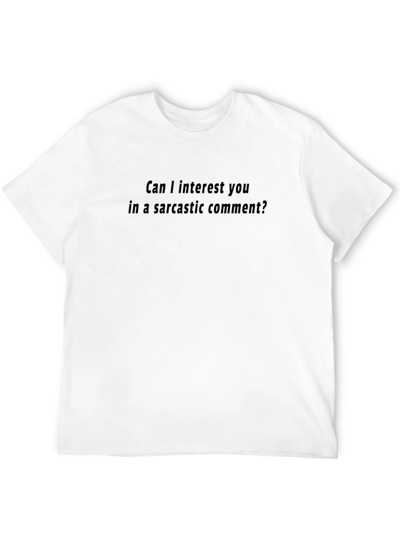 Sarcastic Comment T-Shirt