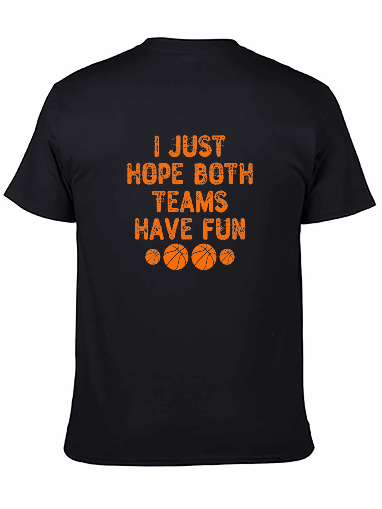 Basketball Fan T-Shirt - Hope Both Teams Have Fun!